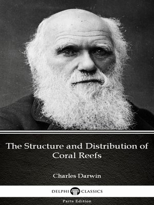 cover image of The Structure and Distribution of Coral Reefs by Charles Darwin--Delphi Classics (Illustrated)